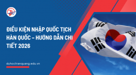 Điều Kiện Nhập Quốc Tịch Hàn Quốc – Hướng dẫn chi tiết 2026